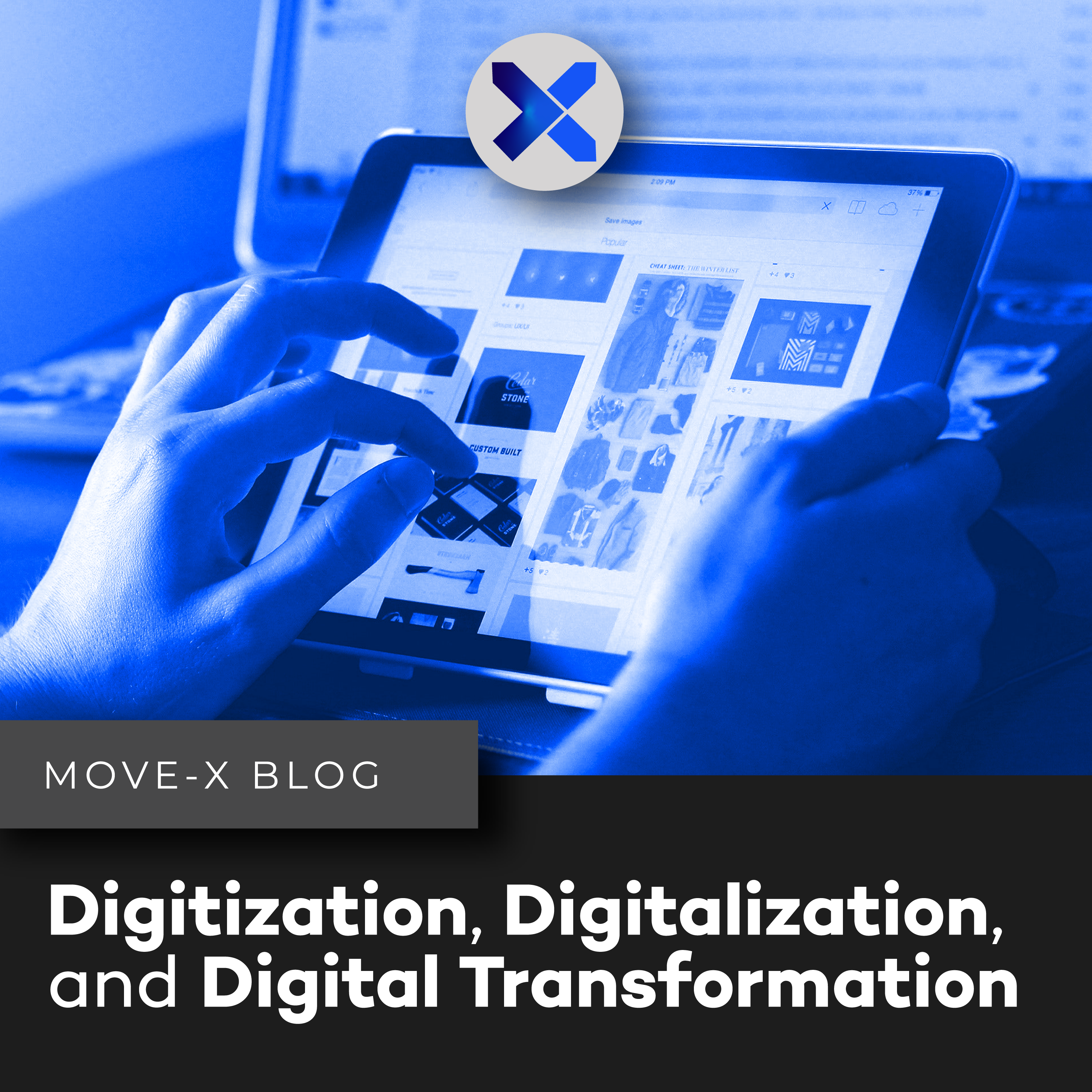 Move-X Blog Digitization, Digitalization, and Digital Transformation